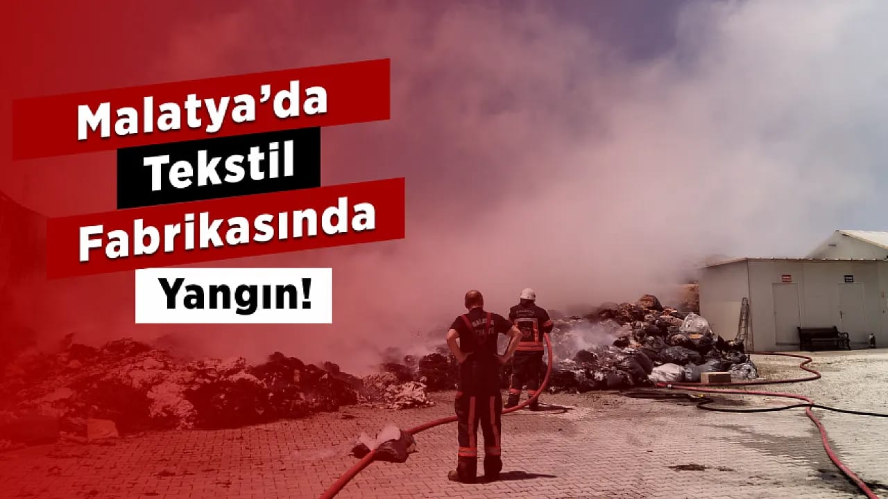 Malatya'daki Tekstil Fabrikasında Yangın Paniği! Alevler Büyümeden Söndürüldü