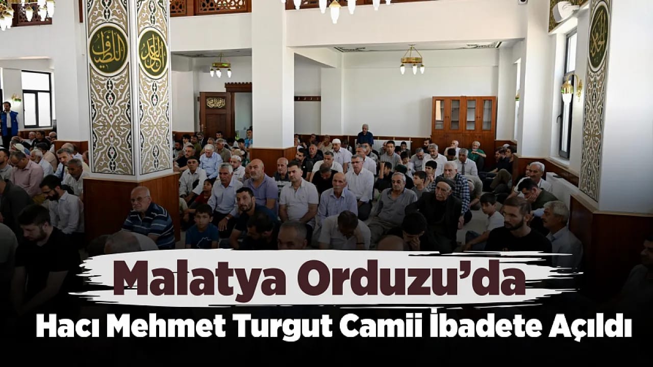 Malatya'da Hacı Mehmet Turgut Camii İbadete Açıldı