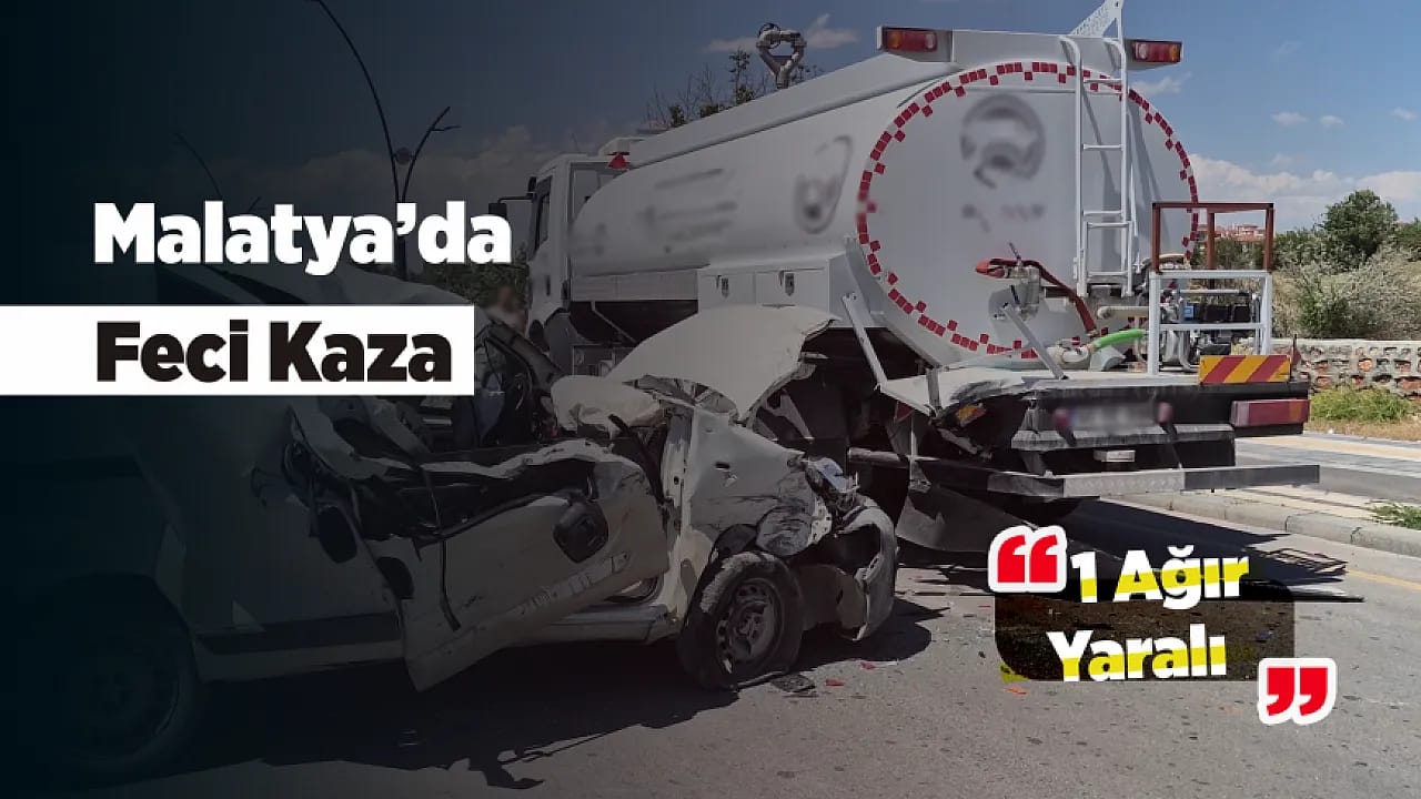 Malatya'da Feci Kaza! Su Tankerine Çarpan Araç Hurdaya Döndü, Sürücü Yoğun Bakıma Alındı