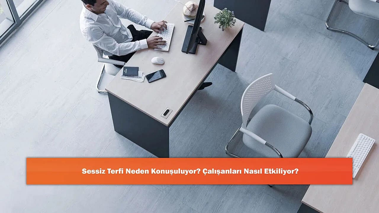 Sessiz Terfi Neden Konuşuluyor? Çalışanları Nasıl Etkiliyor?