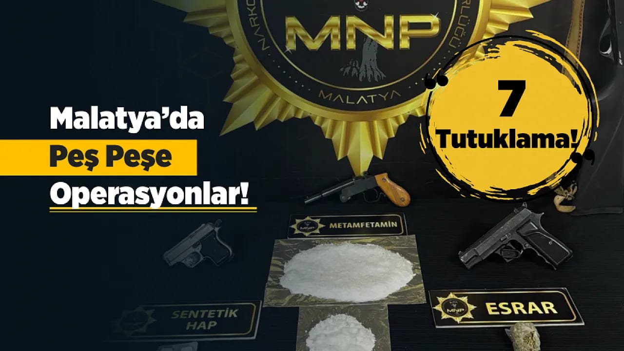 Malatya'da Uyuşturucu ve Silah Baskını: 7 Tutuklama