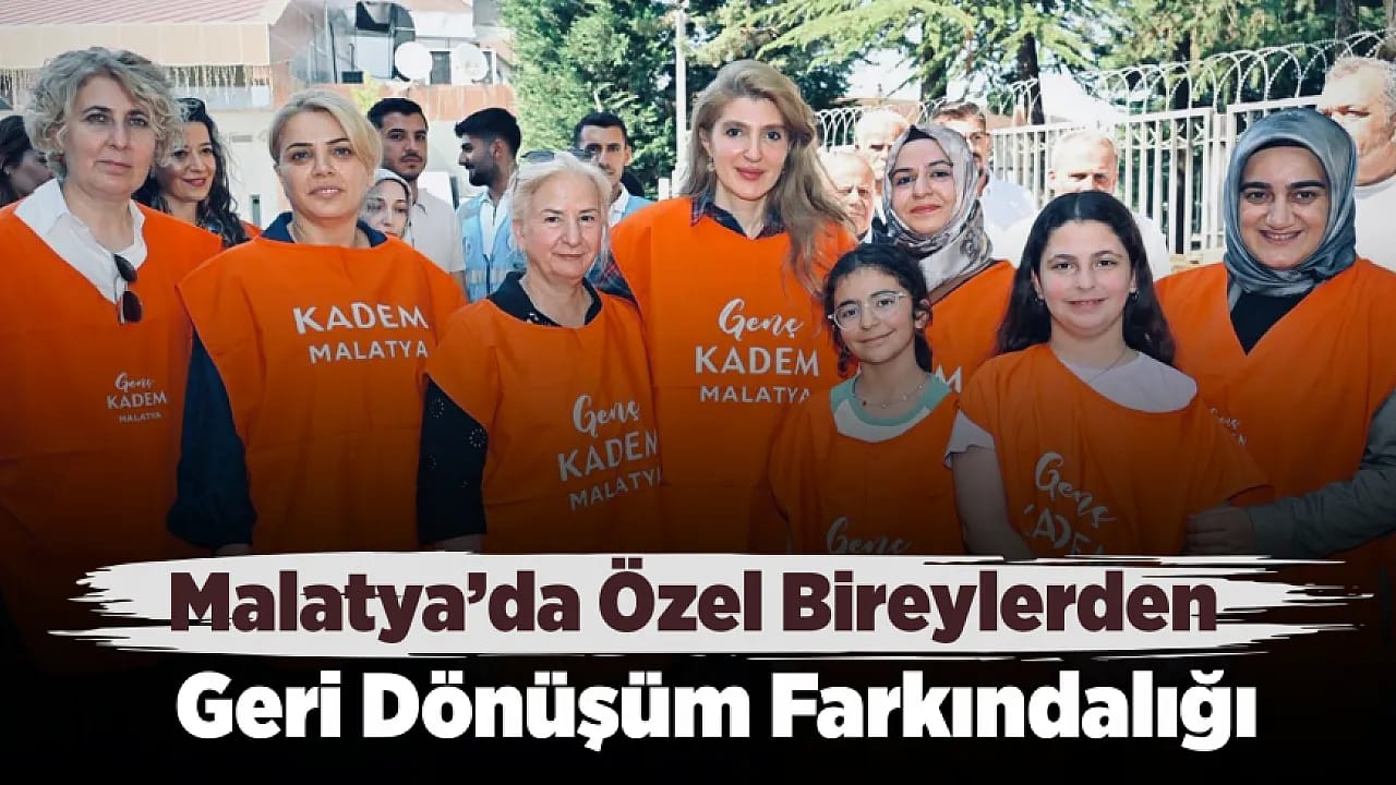 Malatya'da Örnek Organizasyon! Geri Dönüşüm İçin Fırçalar Aynı Hedefte Buluştu