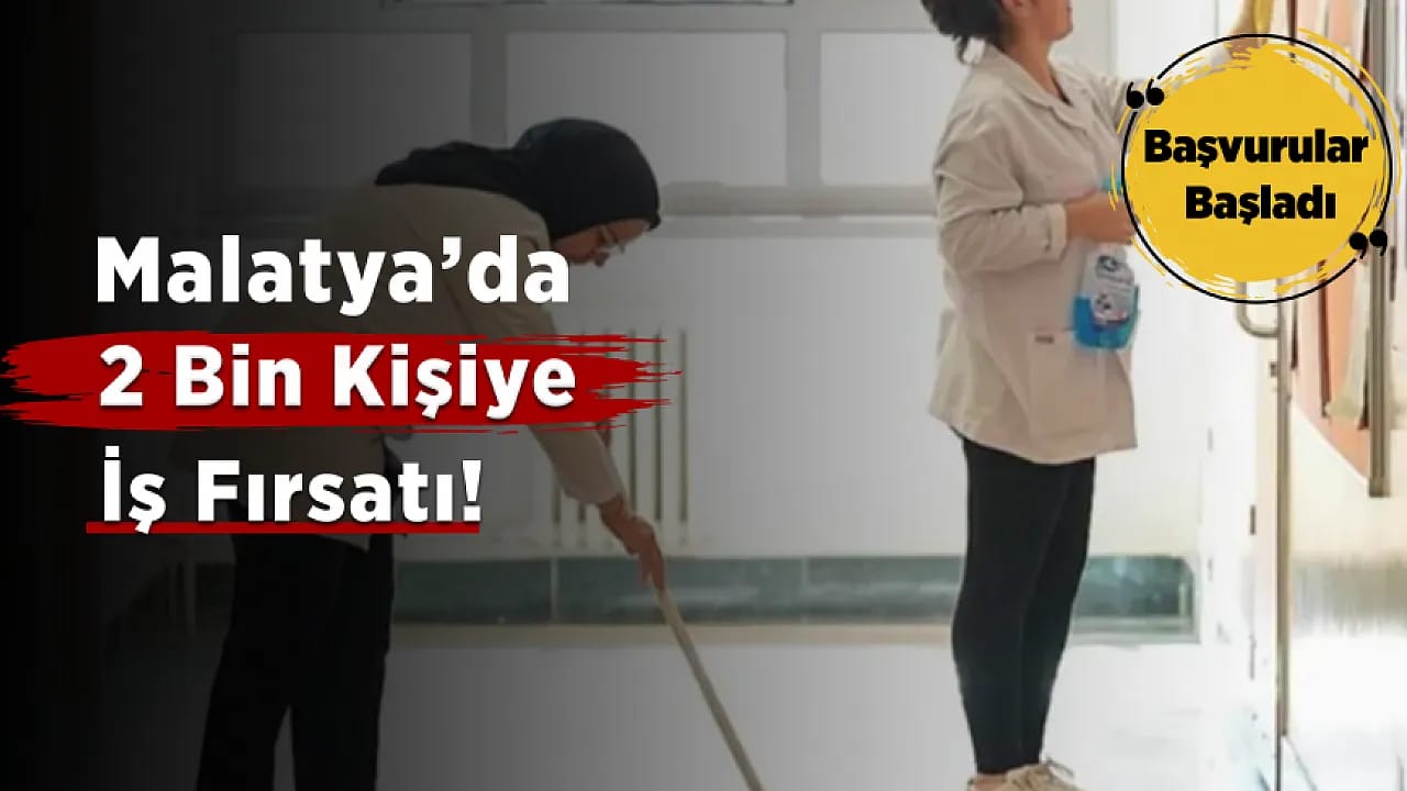 2 Bin Kişiye İş İmkanı! Malatya'da Başvuru Süreci Resmen Başladı