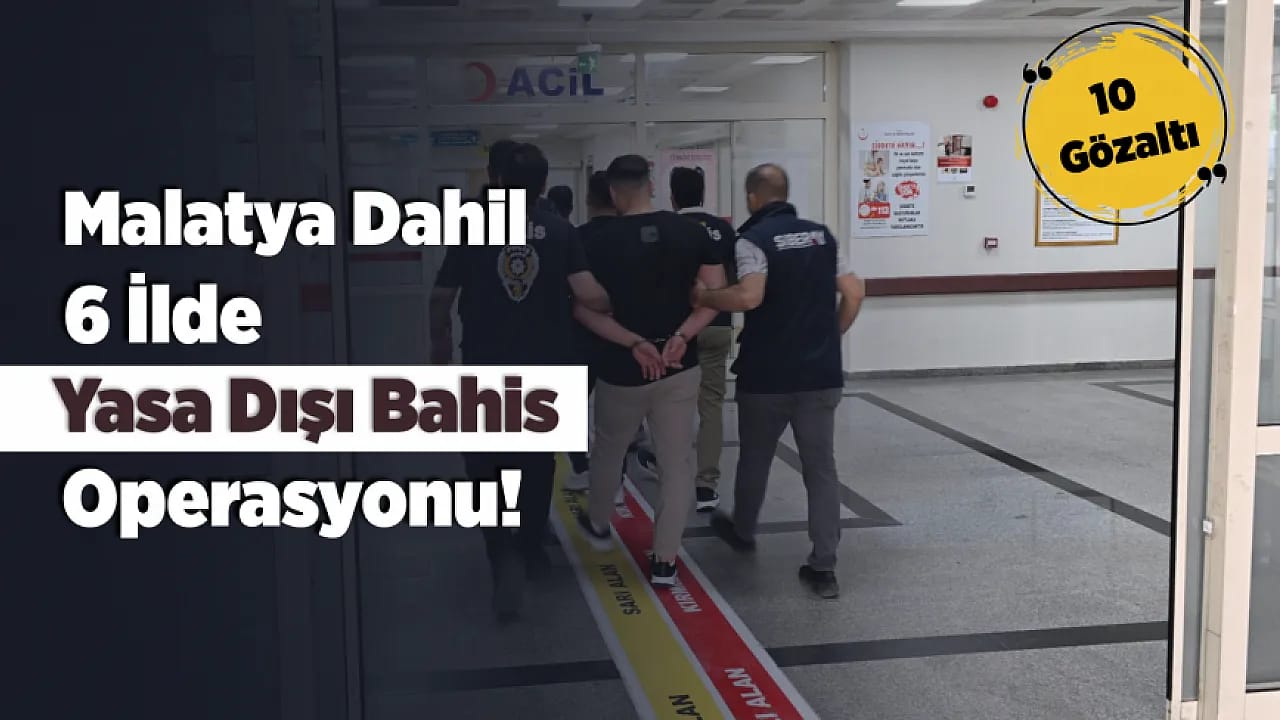 Malatya'nın da Yer Aldığı Bahis Operasyonunda 85 Milyon Liralık Para Trafiği Ortaya Çıkarıldı!