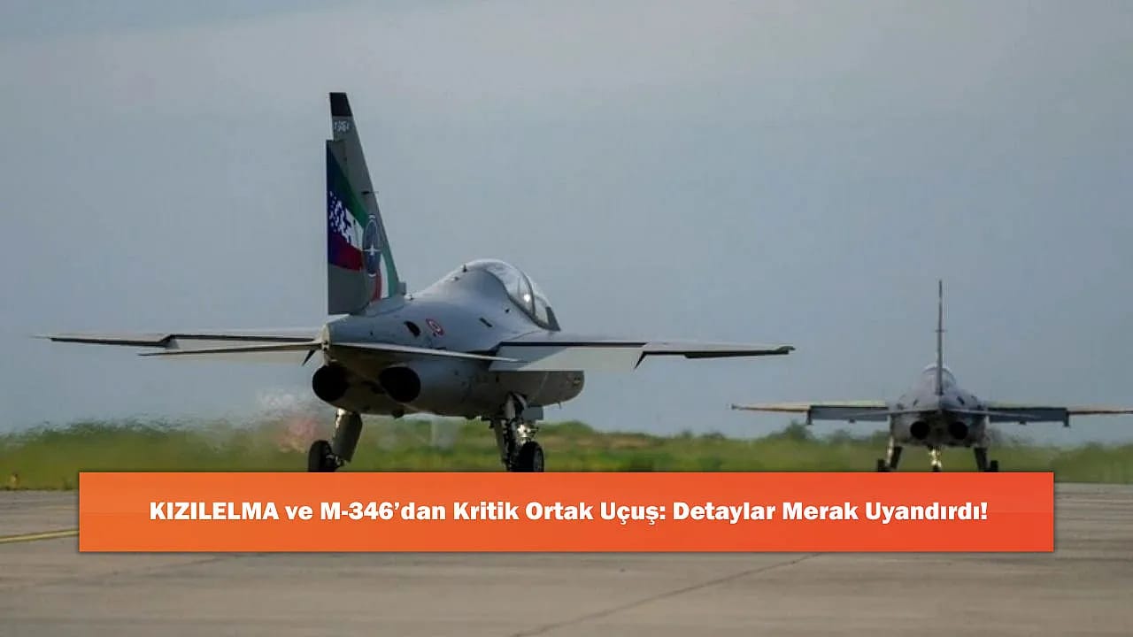 KIZILELMA ve M-346'dan Kritik Ortak Uçuş: Detaylar Merak Uyandırdı!