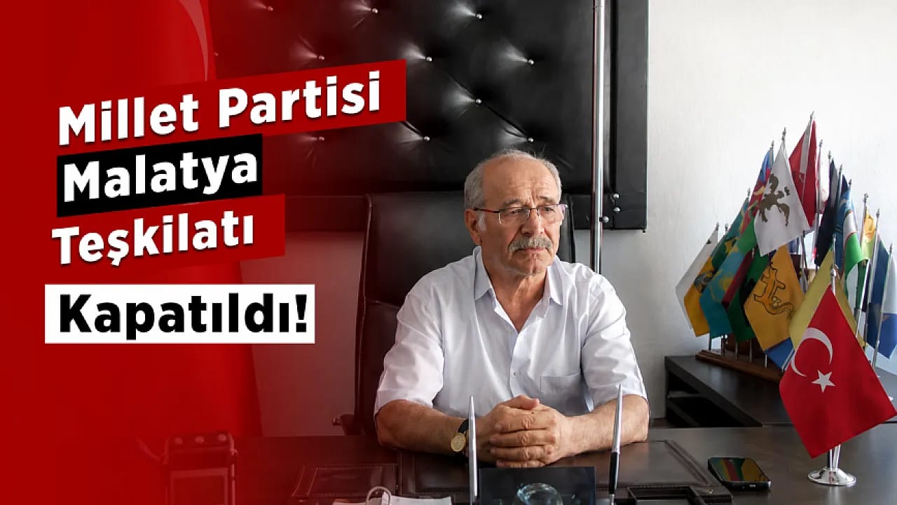 Malatya'da 42 Yıllık Siyasi Dönem Sona Erdi! Millet Partisi Teşkilatı Kapatıldı