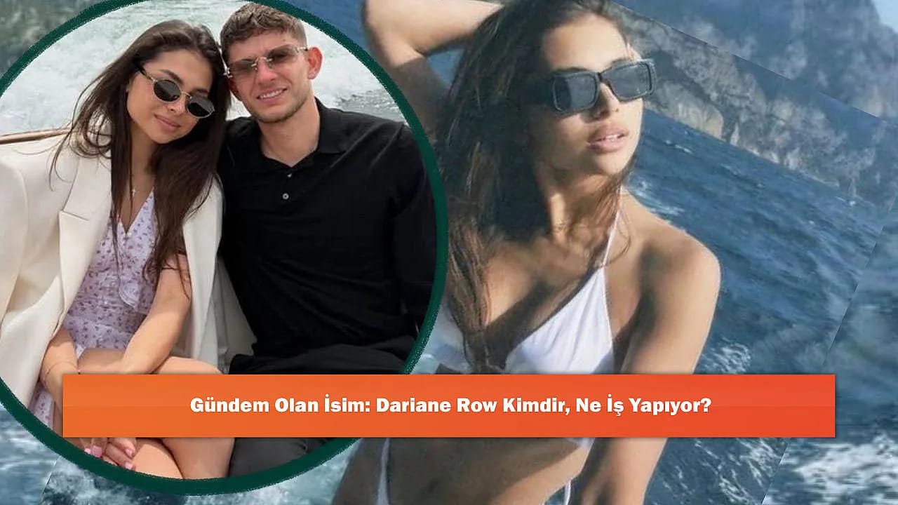 Gündem Olan İsim: Dariane Row Kimdir, Ne İş Yapıyor?