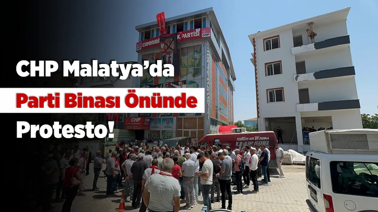 Malatya'da CHP İl Binası Önünde Arbede! Eski Yönetimden Sert Açıklamalar