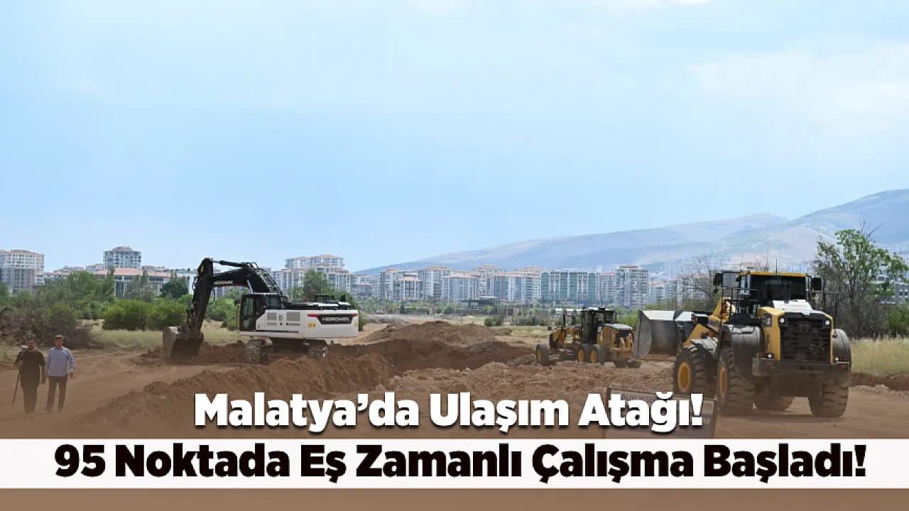 Malatya'da 95 Noktada Altyapı Seferberliği Başladı