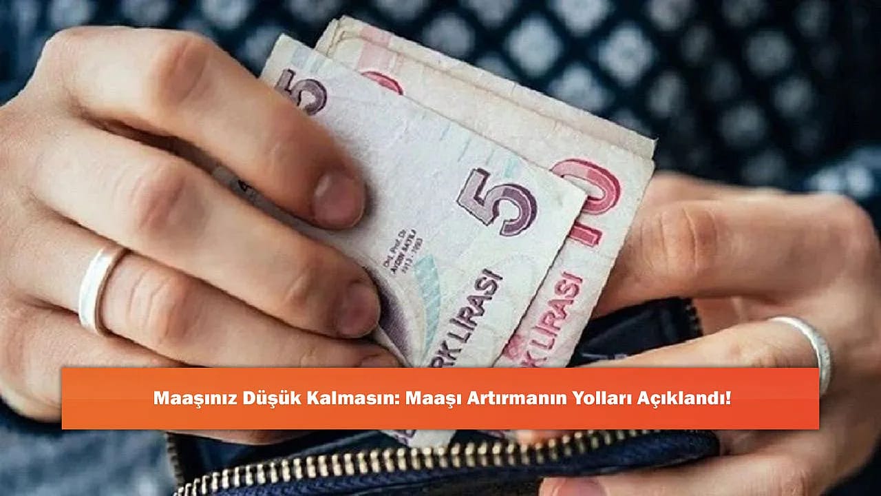 Maaşınız Düşük Kalmasın: Maaşı Artırmanın Yolları Açıklandı!