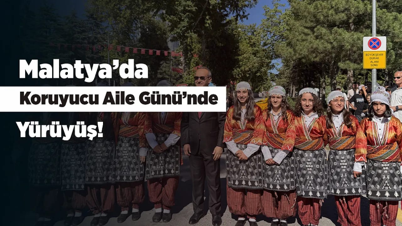 Malatya'da Koruyucu Aileler İçin Anlamlı Yürüyüş!