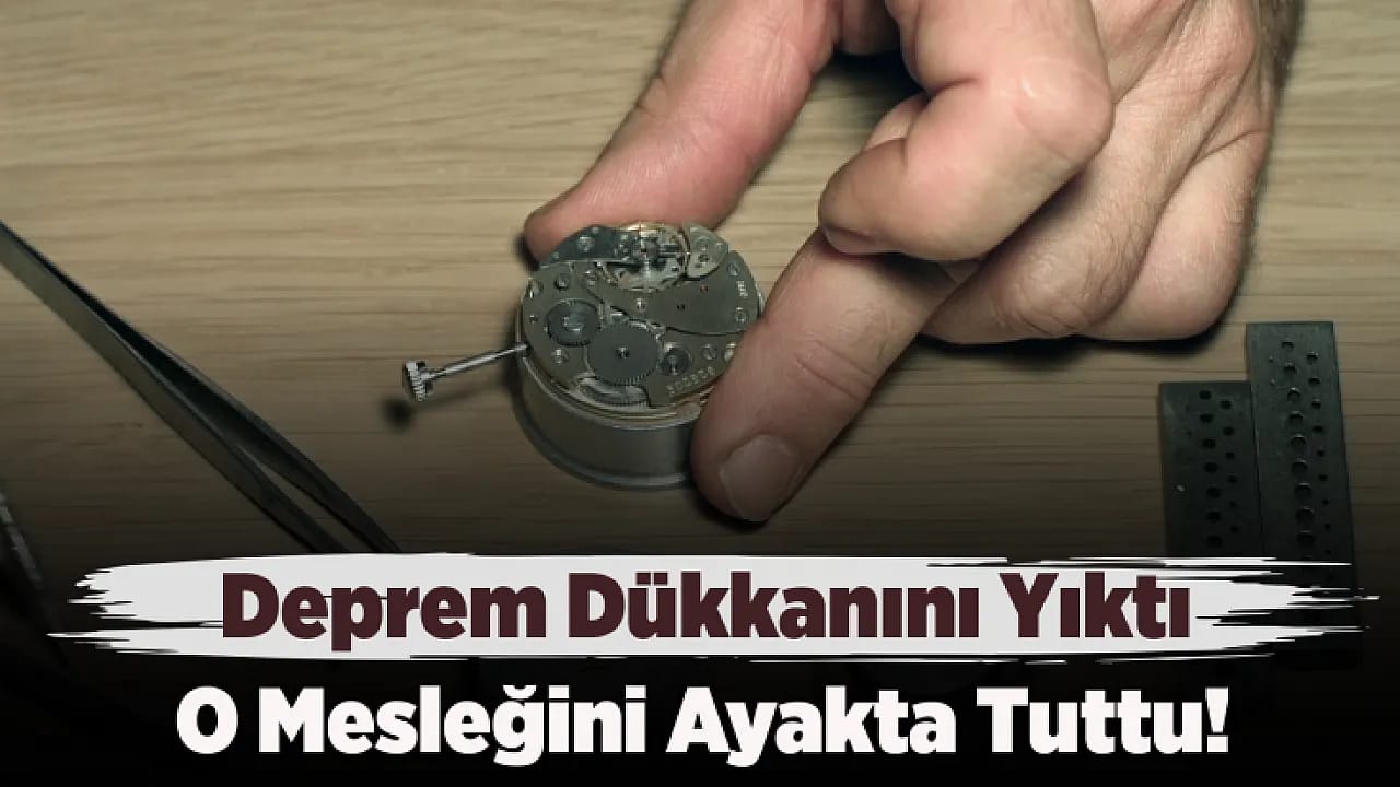 Deprem Sonrası Malatya'da Seyyar Tezgahta Mesleğine Tutundu! 37 Yıllık Saat Ustasının Azmi