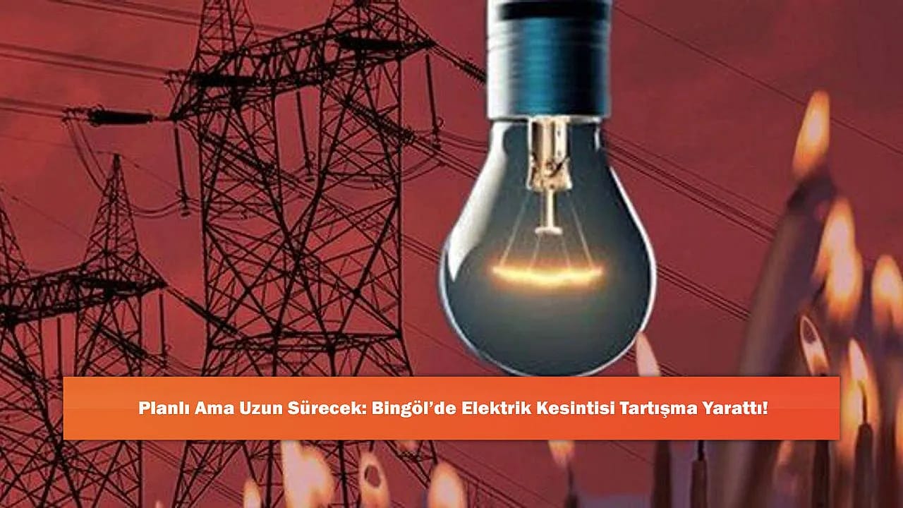 Planlı Ama Uzun Sürecek: Bingöl'de Elektrik Kesintisi Tartışma Yarattı!