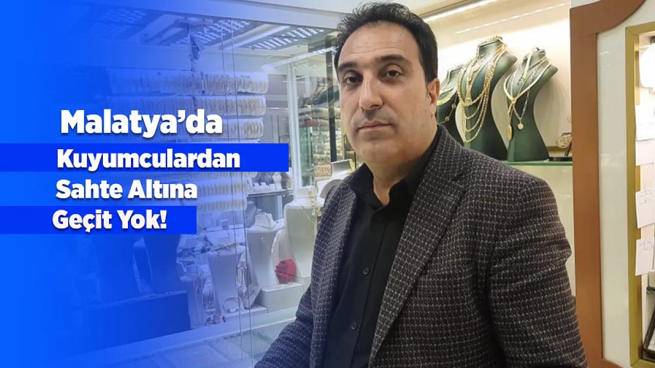 Malatya'da Kayıt Dışı Altın Ticaretine Yakın Takip