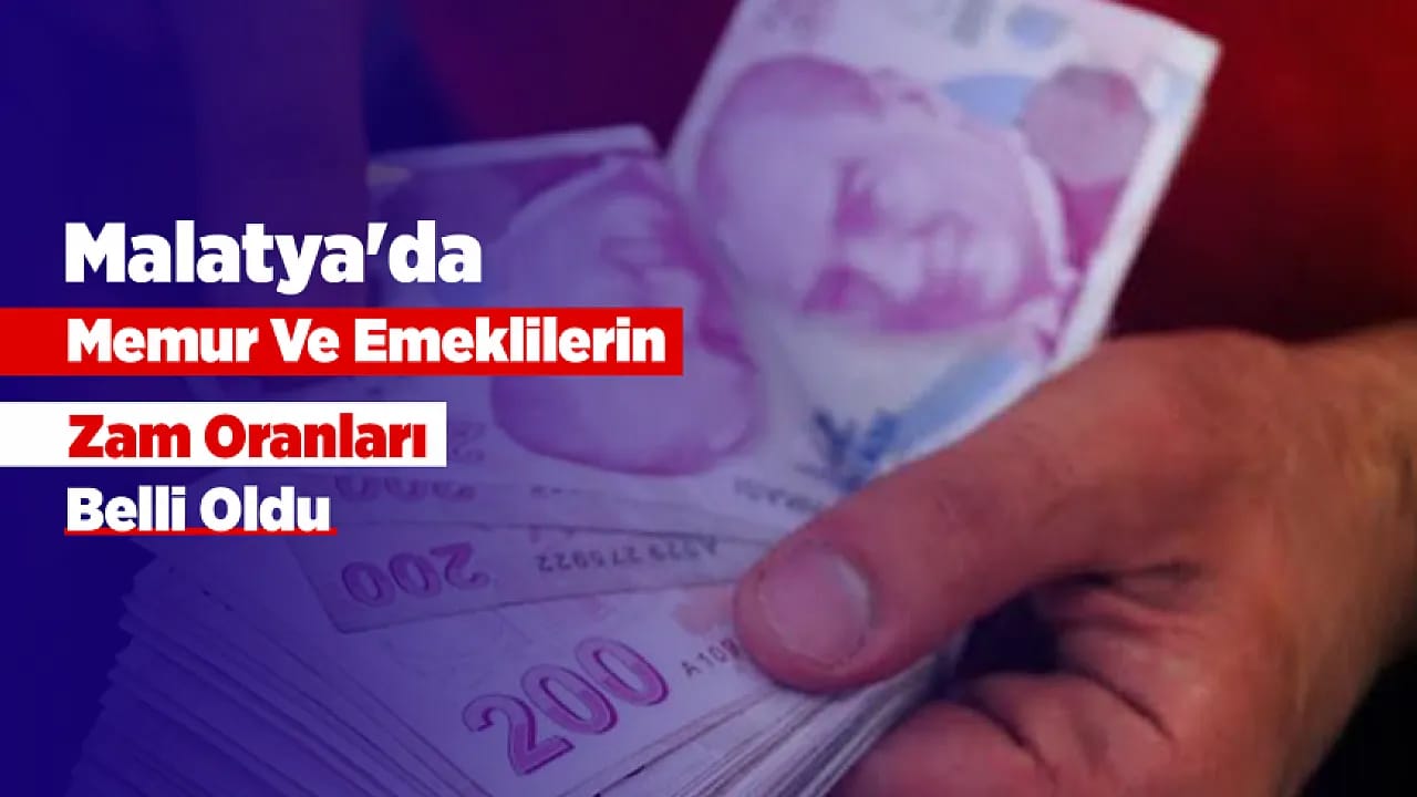 Malatya'da Memur Ve Emeklilerin Beklediği Gün Geldi! Zam Oranları Netleşti