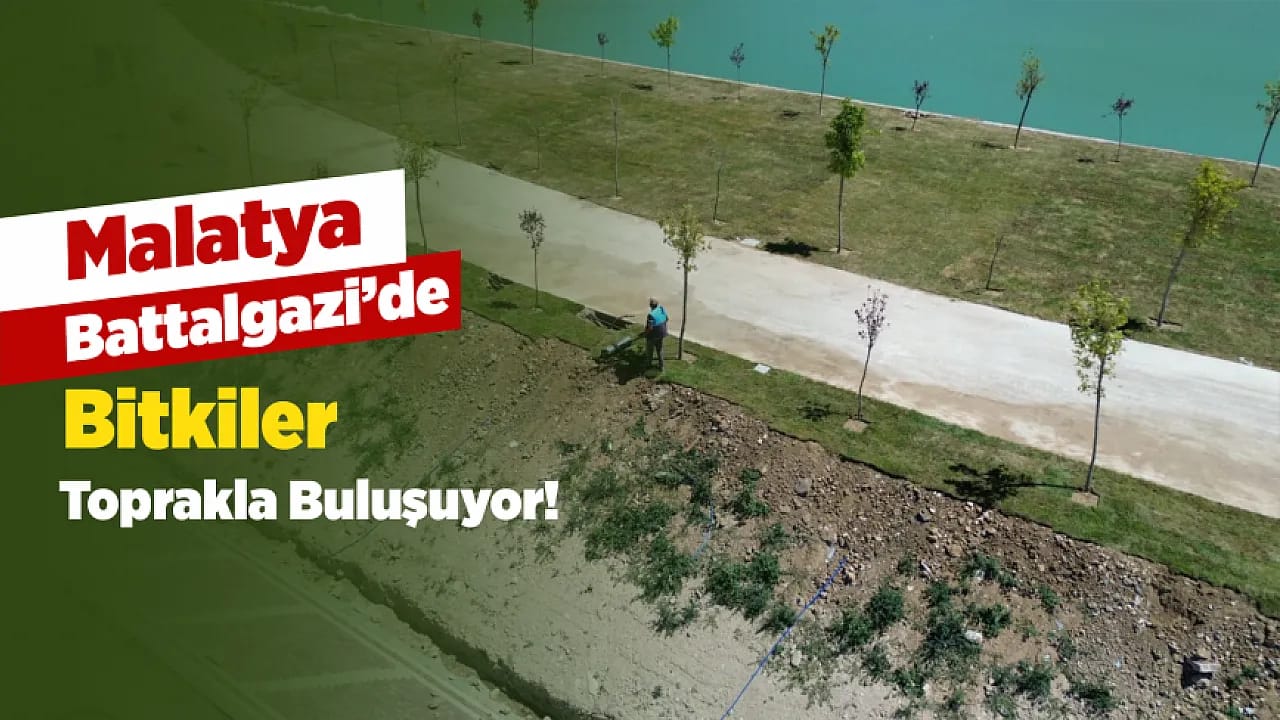Malatya Battalgazi'de Binlerce Bitki Toprakla Buluşuyor!