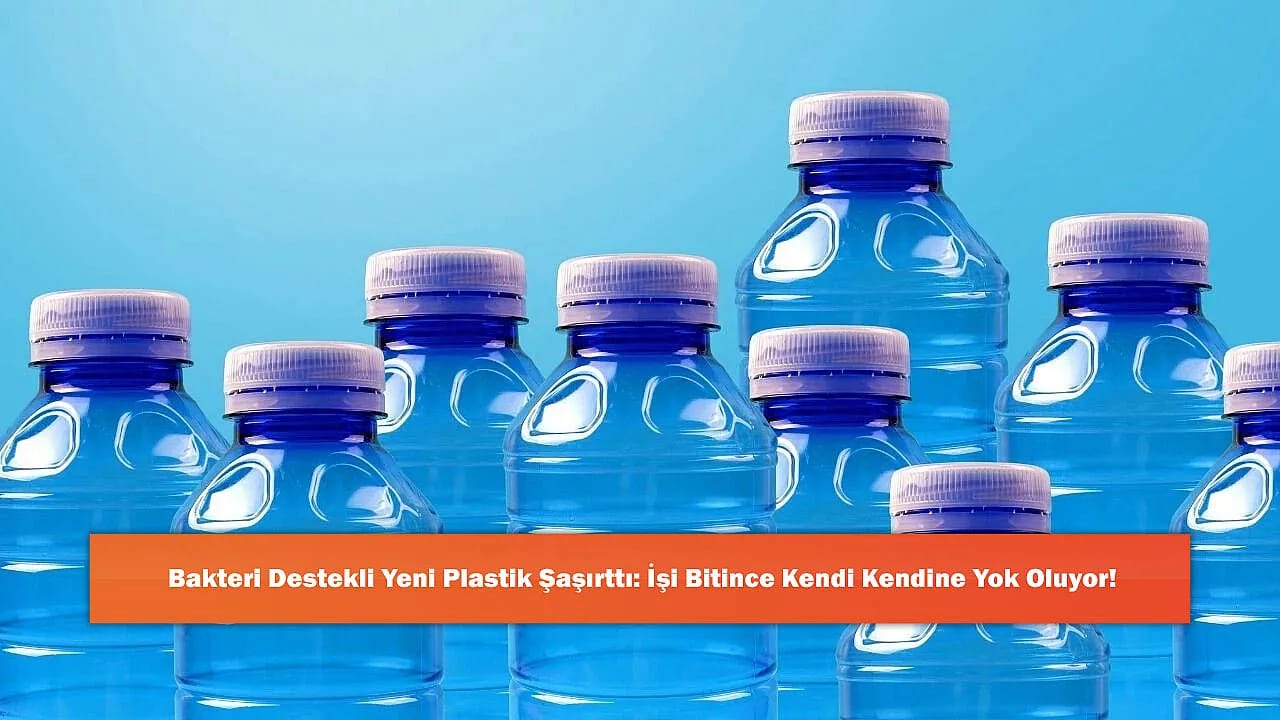 Bakteri Destekli Yeni Plastik Şaşırttı: İşi Bitince Kendi Kendine Yok Oluyor!