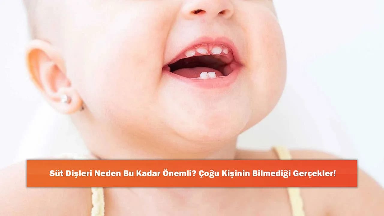 Süt Dişleri Neden Bu Kadar Önemli? Çoğu Kişinin Bilmediği Gerçekler!