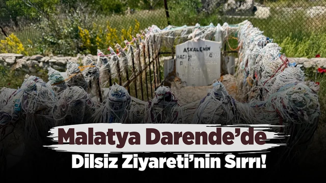 Malatya'nın En Gizemli İnanç Duraklarından Biri Olan Dilsiz Ziyareti!