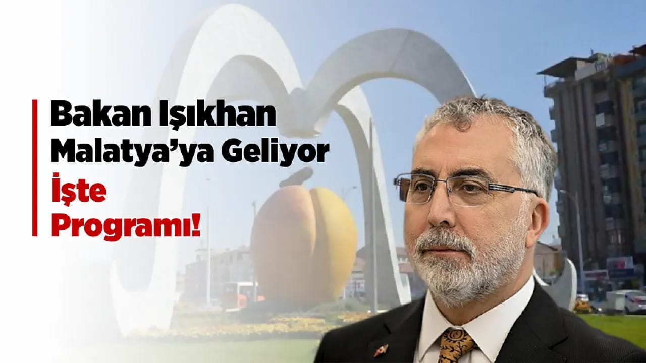 Bakan Işıkhan Malatya'ya Geliyor! Programı Belli Oldu