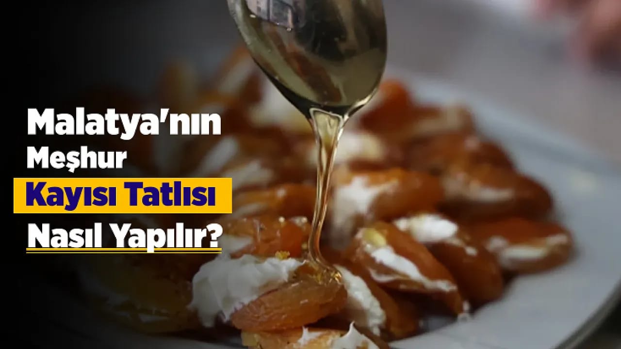 Malatya'nın Meşhur Kayısı Tatlısı Nasıl Yapılır? İşte Gelenekten Sofralara Uzanan Eşsiz Lezzet