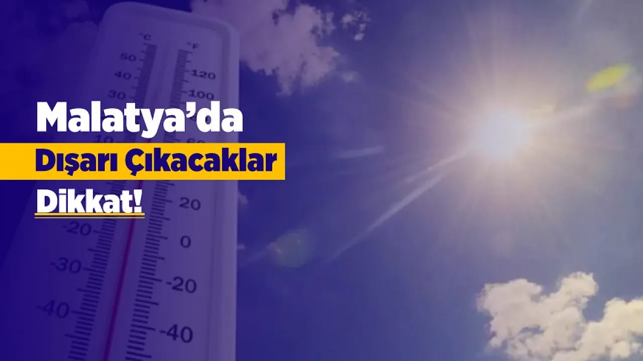 Malatya'da Kavurucu Sıcaklık Etkisini Artırıyor!