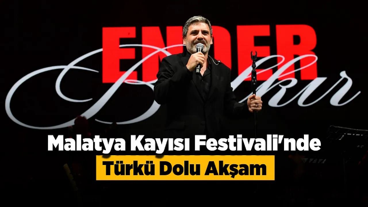 Malatya Kayısı Festivali'nde Ender Balkır Coşkusu! Meydan Türkülerle Yankılandı