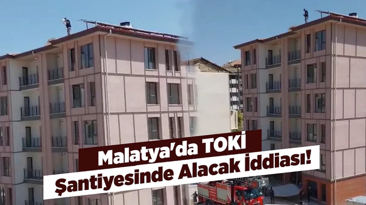Malatya'da TOKİ Şantiyesinde Alacak Krizi! İşçi Çatıya Çıkarak Tepki Gösterdi