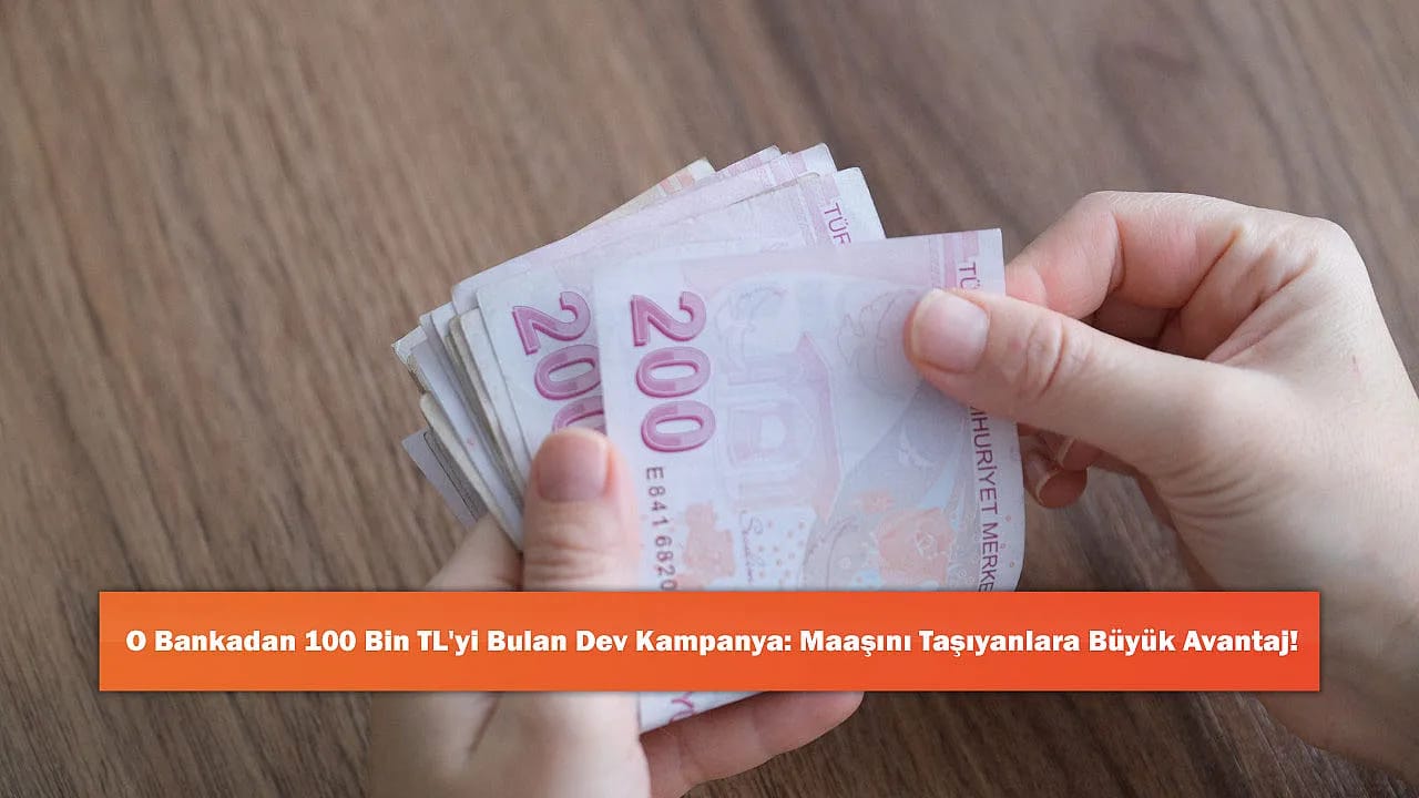 O Bankadan 100 Bin TL'yi Bulan Dev Kampanya: Maaşını Taşıyanlara Büyük Avantaj!