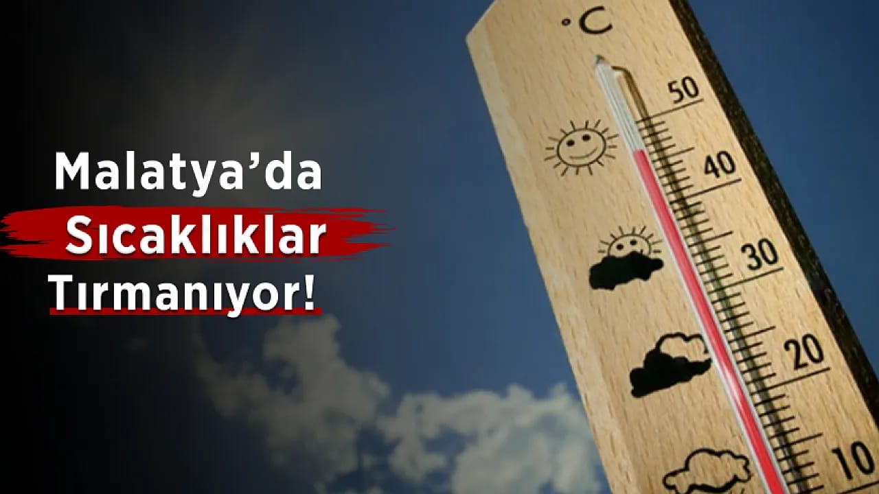 Dışarı Çıkacaklar Dikkat! Malatya'ya Sıcak Hava Dalgası Geliyor!