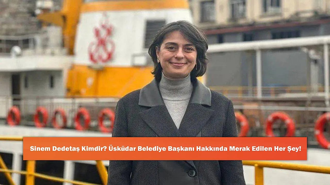 Sinem Dedetaş Kimdir? Üsküdar Belediye Başkanı Hakkında Merak Edilen Her Şey!