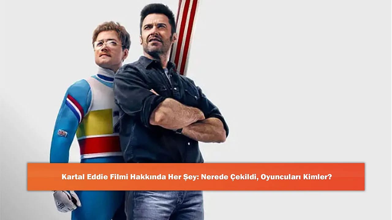 Kartal Eddie Filmi Hakkında Her Şey: Nerede Çekildi, Oyuncuları Kimler?