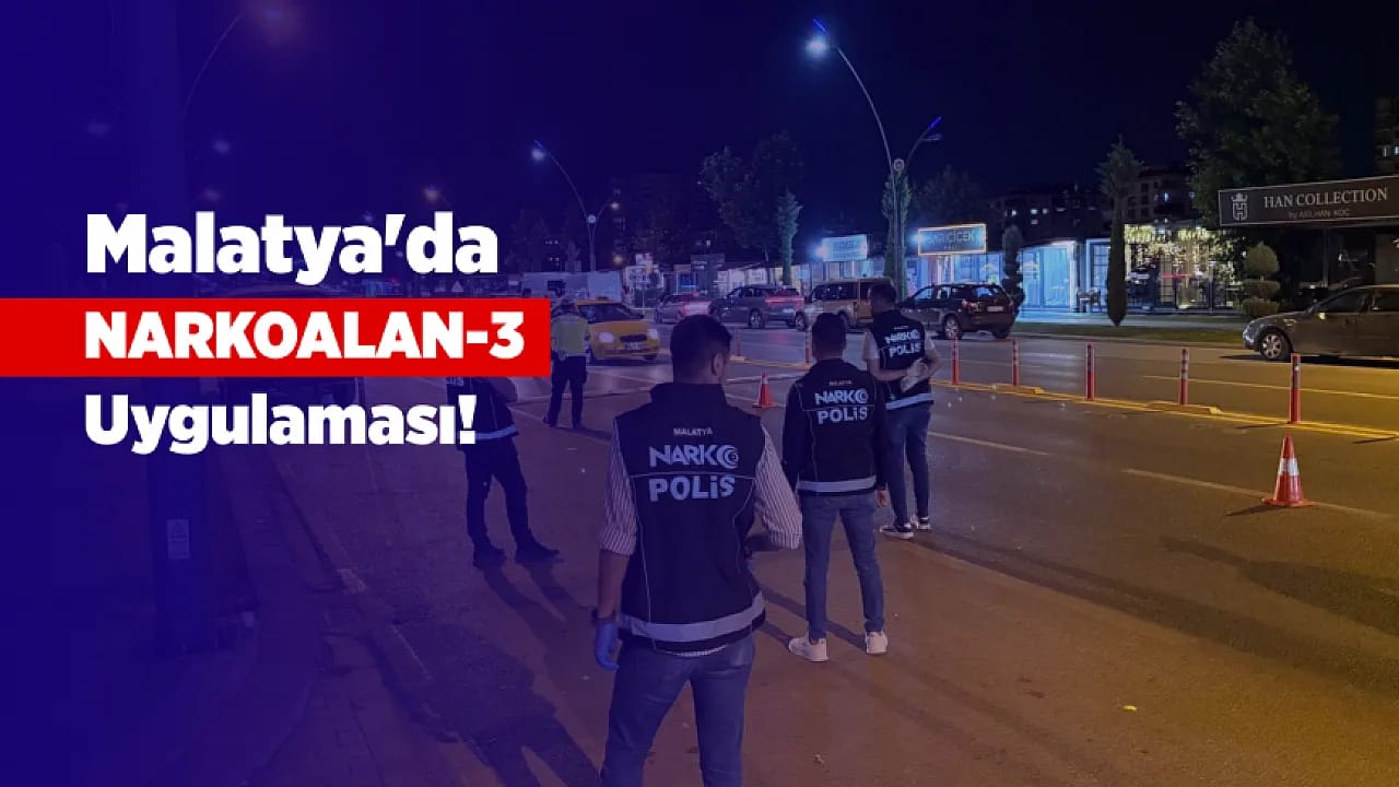 Malatya'da NARKOALAN-3 Operasyonu! Polis Denetimlerinde Uyuşturucu Ele Geçirildi