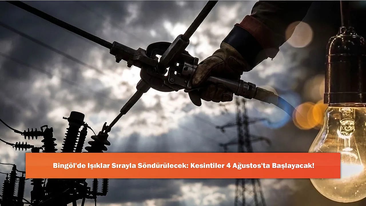 Bingöl'de Işıklar Sırayla Söndürülecek: Kesintiler 4 Ağustos'ta Başlayacak!