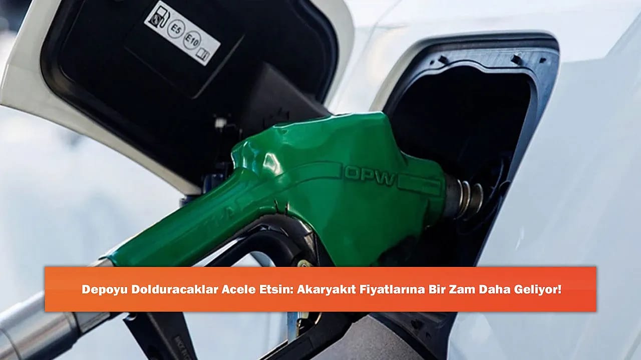 Depoyu Dolduracaklar Acele Etsin: Akaryakıt Fiyatlarına Bir Zam Daha Geliyor!